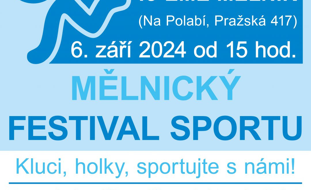 MĚLNICKÝ FESTIVAL SPORTU 6.9. 2024 OD 15 HODIN